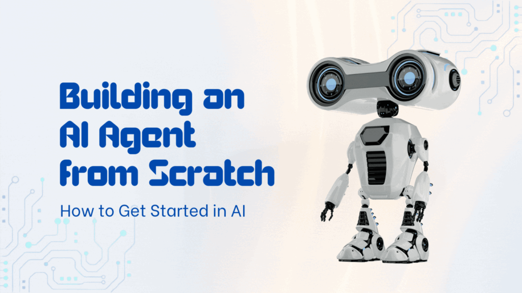 How to Get Started in AI: Building an AI Agent from Scratch